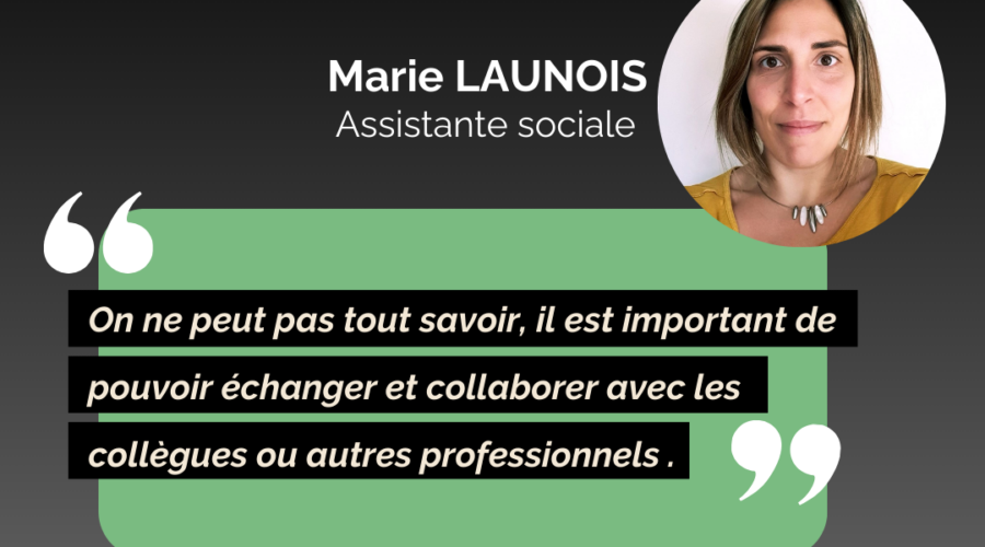 INTERVIEW : Marie LAUNOIS, Assistante sociale depuis 2009
