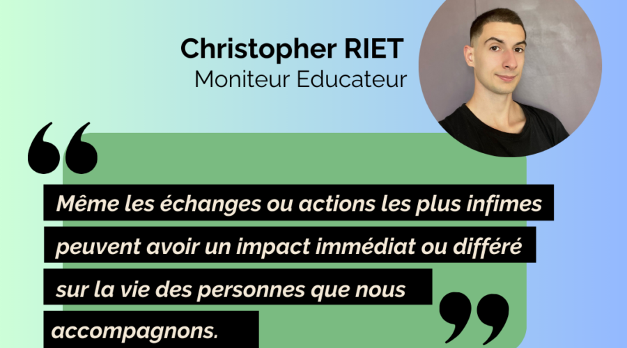 INTERVIEW : Christopher RIET, Comprendre le métier de Moniteur-Educateur